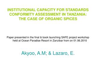 INSTITUTIONAL CAPACITY FOR STANDARDS CONFORMITY ASSESSMENT IN TANZANIA: THE CASE OF ORGANIC SPICES
