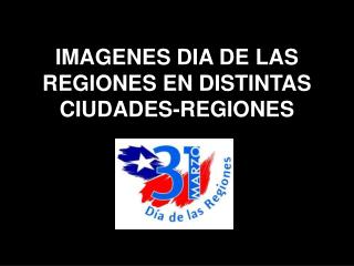 IMAGENES DIA DE LAS REGIONES EN DISTINTAS CIUDADES-REGIONES