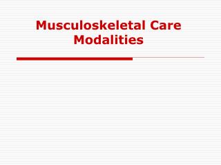 Musculoskeletal Care Modalities