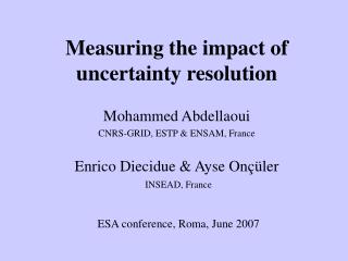 Measuring the impact of uncertainty resolution