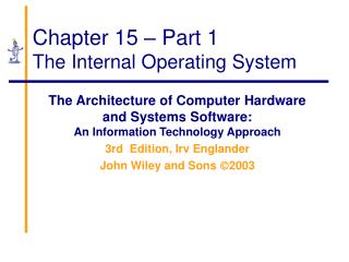 Chapter 15 – Part 1 The Internal Operating System