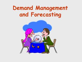 Demand Management and Forecasting