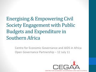 Centre for Economic Governance and AIDS in Africa Open Governance Partnership – 12 July 11