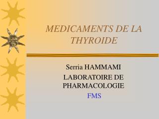 MEDICAMENTS DE LA THYROIDE