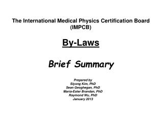 The International Medical Physics Certification Board (IMPCB) By-Laws Brief Summary