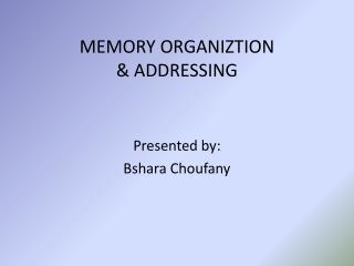MEMORY ORGANIZTION &amp; ADDRESSING