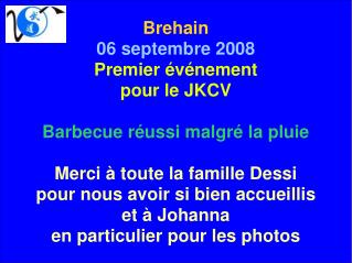 Brehain 06 septembre 2008 Premier événement pour le JKCV Barbecue réussi malgré la pluie