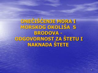 ONEČIŠĆENJE MORA I MORSKOG OKOLIŠA S BRODOVA - ODGOVORNOST ZA ŠTETU I NAKNADA ŠTETE