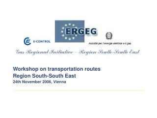 Workshop on transportation routes Region South-South East 24th November 2006, Vienna