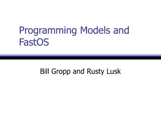 Programming Models and FastOS