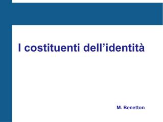 I costituenti dell’identità M. Benetton