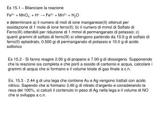 Es 15.1 – Bilanciare la reazione Fe 2+ + MnO 4 - + H + → Fe 3+ + Mn 2+ + H 2 O