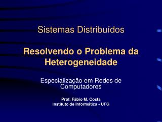Sistemas Distribuídos Resolvendo o Problema da Heterogeneidade