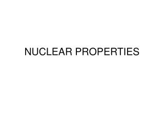 NUCLEAR PROPERTIES