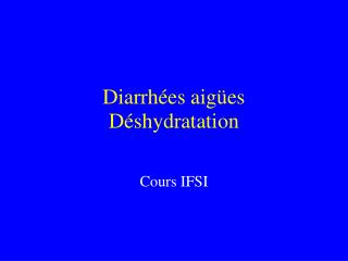 Diarrhées aigües Déshydratation