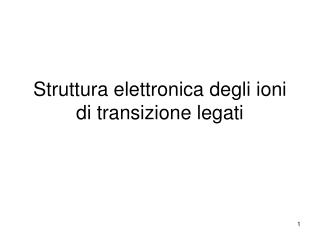 Struttura elettronica degli ioni di transizione legati