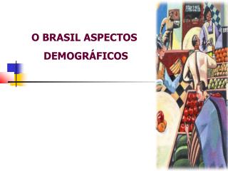O BRASIL ASPECTOS DEMOGRÁFICOS