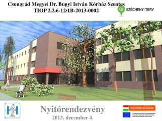 Csongrád Megyei Dr. Bugyi István Kórház Szentes TIOP 2.2.6-12/1 B -2013-0002