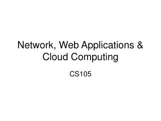 Network, Web Applications &amp; Cloud Computing