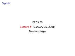EECS 20 Lecture 5 (January 26, 2001) Tom Henzinger