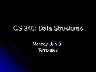 CS 240: Data Structures