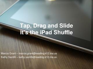 Tap, Drag and Slide It’s the iPad Shuffle