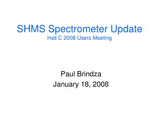 SHMS Spectrometer Update Hall C 2008 Users Meeting