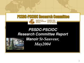 PSSDC-PSCIOC Research Committee Report Manoir St-Sauveur, May2004