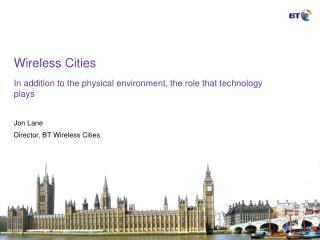 Wireless Cities In addition to the physical environment, the role that technology plays