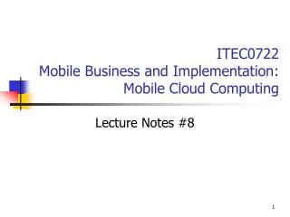 ITEC0722 Mobile Business and Implementation: Mobile Cloud Computing