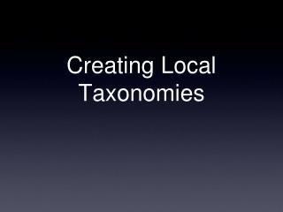 Creating Local Taxonomies