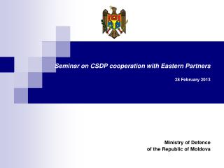 Seminar on CSDP cooperation with Eastern Partners 28 February 201 3