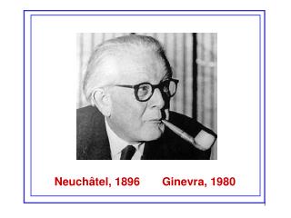 Neuchâtel, 1896 Ginevra, 1980