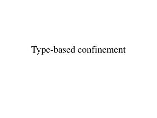 Type-based confinement