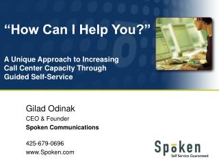 Gilad Odinak CEO &amp; Founder Spoken Communications 425-679-0696 Spoken