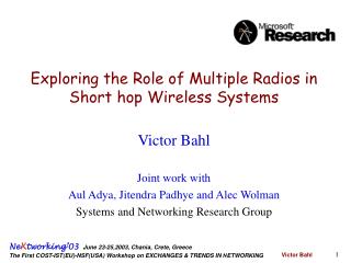 Victor Bahl Joint work with Aul Adya, Jitendra Padhye and Alec Wolman