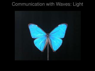 Communication with Waves: Light