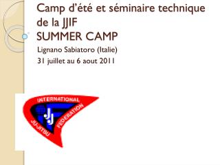 Camp d’été et séminaire technique de la JJIF SUMMER CAMP