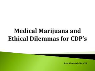 Medical Marijuana and Ethical Dilemmas for CDP’s