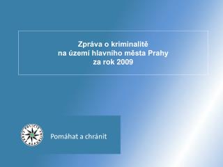 Zpráva o kriminalitě na území hlavního města Prahy za rok 2009