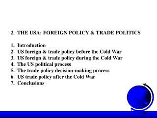 2. THE USA: FOREIGN POLICY &amp; TRADE POLITICS 1. Introduction