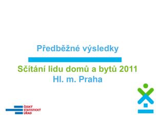 Předběžné výsledky Sčítání lidu domů a bytů 2011 Hl. m. Praha