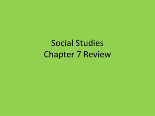 Social Studies Chapter 7 Review