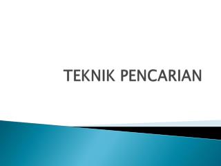 TEKNIK PENCARIAN