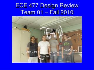 ECE 477 Design Review Team 01  Fall 2010