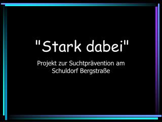 &quot;Stark dabei&quot;