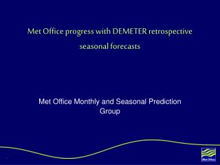 Met Office progress with DEMETER retrospective seasonal forecasts