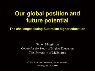 Our global position and future potential The challenges facing Australian higher education