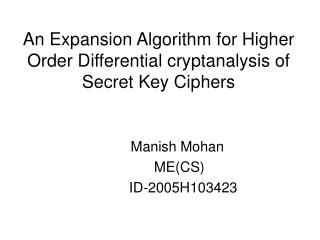 An Expansion Algorithm for Higher Order Differential cryptanalysis of Secret Key Ciphers