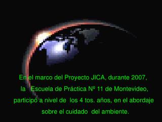 En el marco del Proyecto JICA, durante 2007, la Escuela de Práctica Nº 11 de Montevideo,